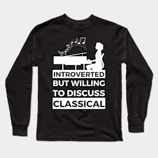 Introverted But Willing To Discuss Classical Musik- Pianist With Flying Notes Design Long Sleeve T-Shirt